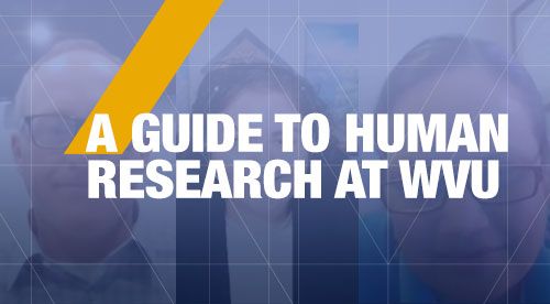 A Guide to Human research at WVU