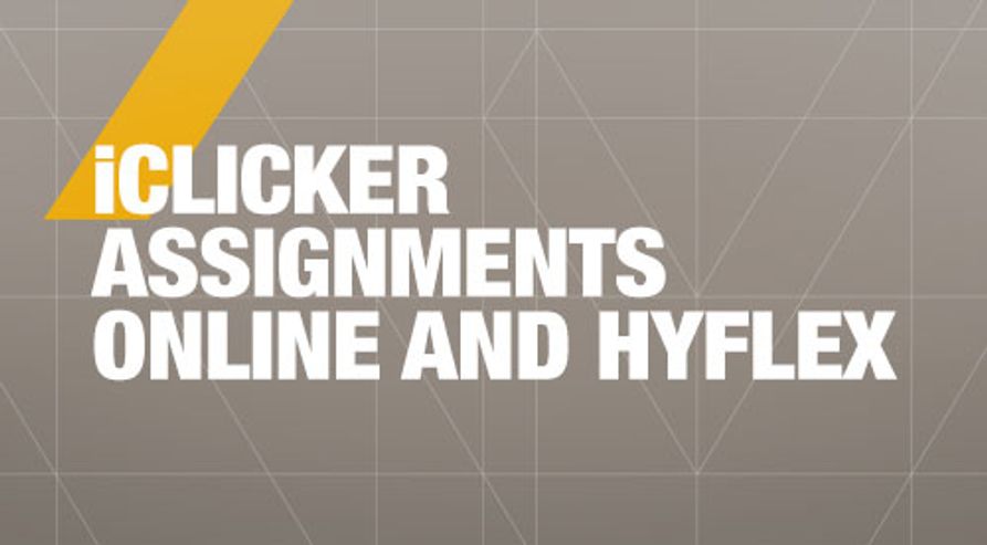 iClicker Assignments Online and HyFlex