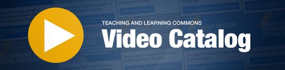 Teaching and Learning Commons: Video Catalog