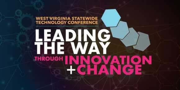 West Virginia Statewide Technology Conference: Leading the Way through innovation and change
