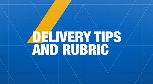 Delivery Tips and Rubric